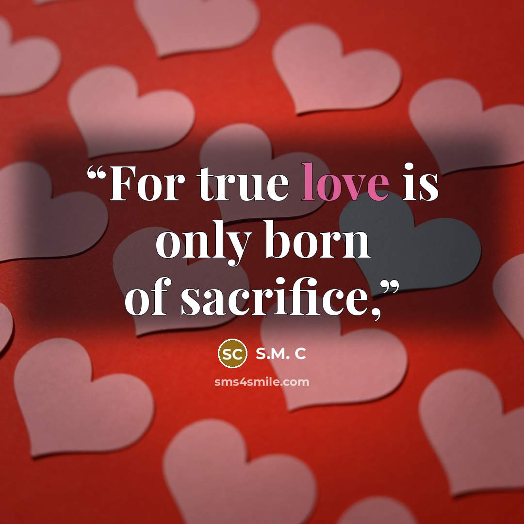 “For true love is only born of sacrifice,” quote by S.M. C