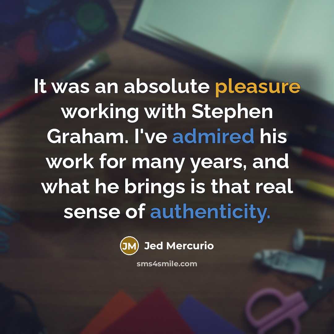 “It was an absolute pleasure working with Stephen Graham. I've admired his work for many years, and what he brings is that real sense of authenticity.” quote by Jed Mercurio