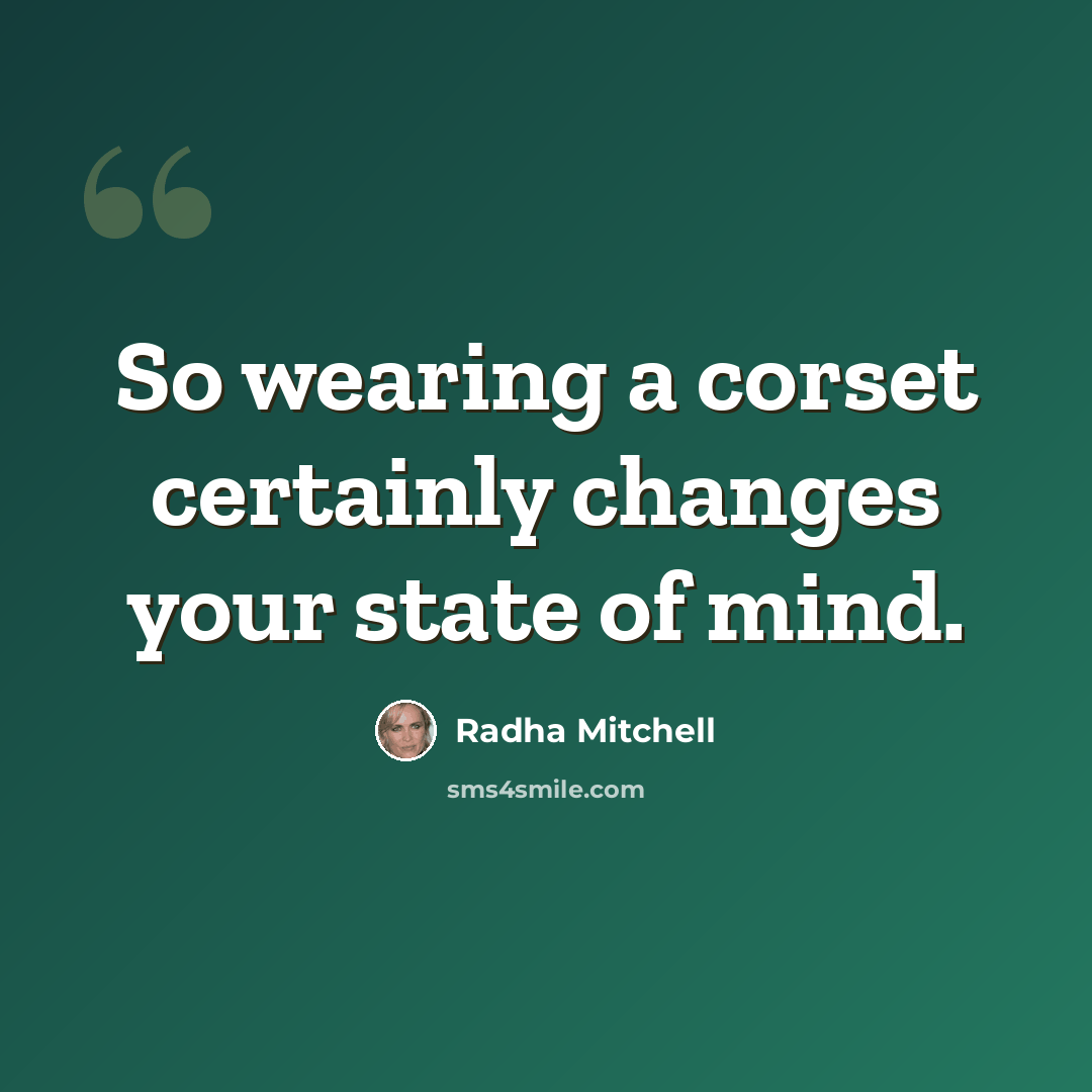 “So wearing a corset certainly changes your state of mind.” quote by Radha Mitchell