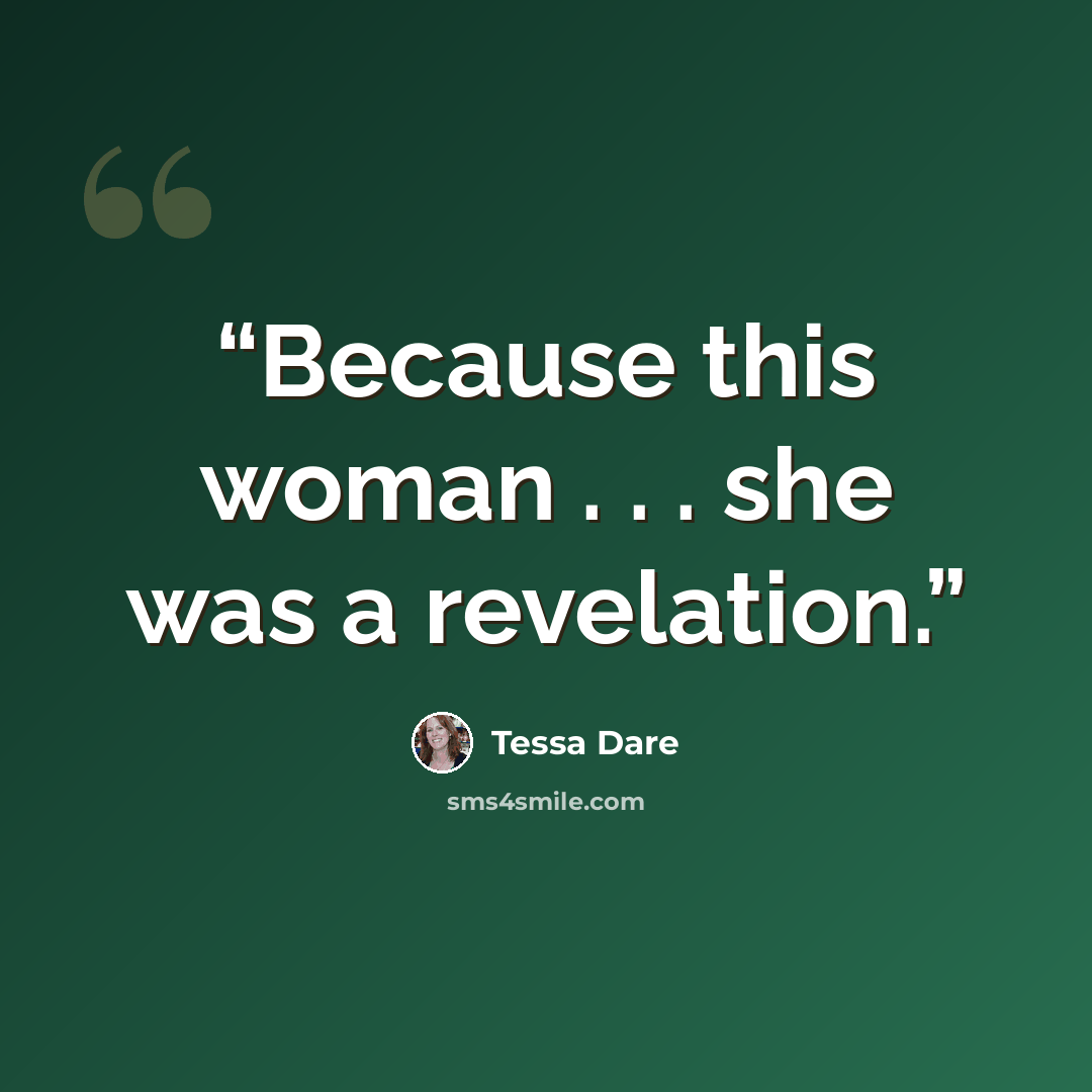 “Because this woman . . . she was a revelation.” quote by Tessa Dare