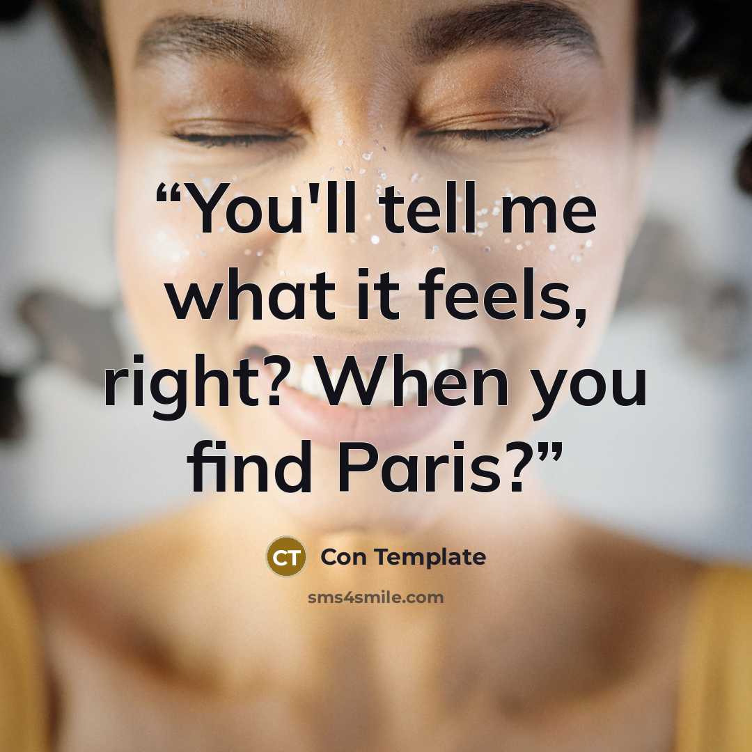 “You'll tell me what it feels, right? When you find Paris?” quote by Con Template