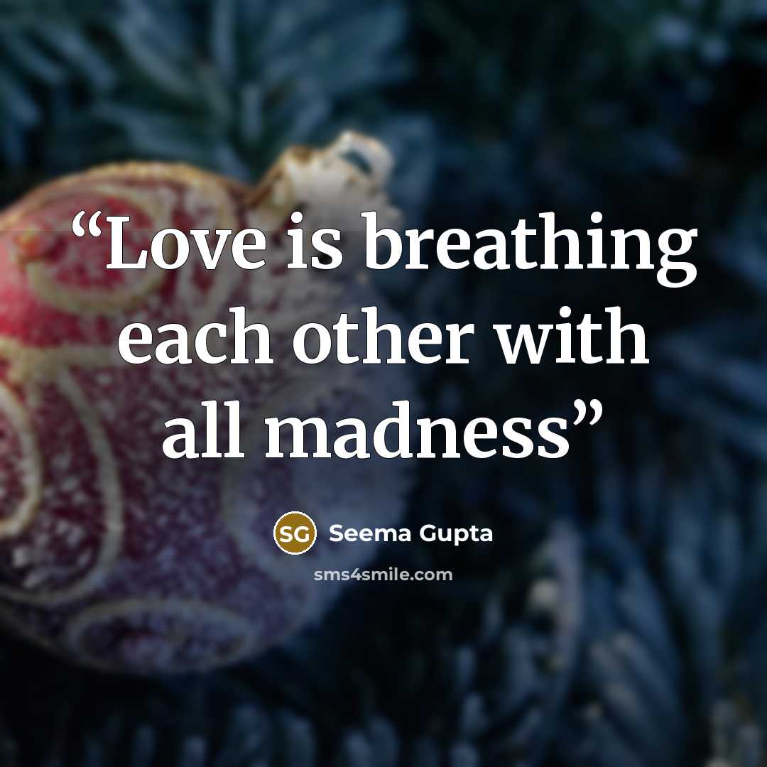 “Love is breathing each other with all madness” quote by Seema Gupta