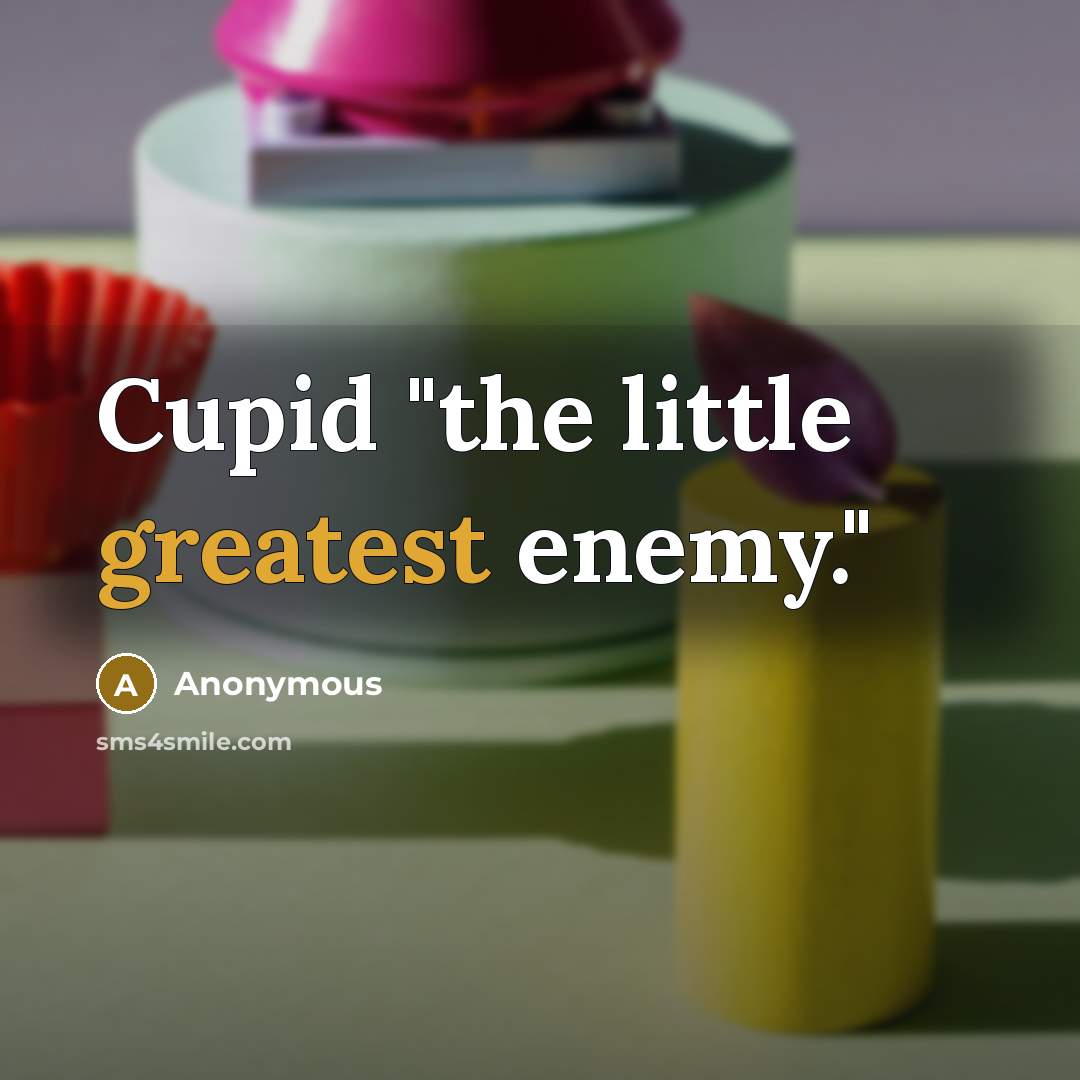 “Cupid "the little greatest enemy."” quote by Anonymous