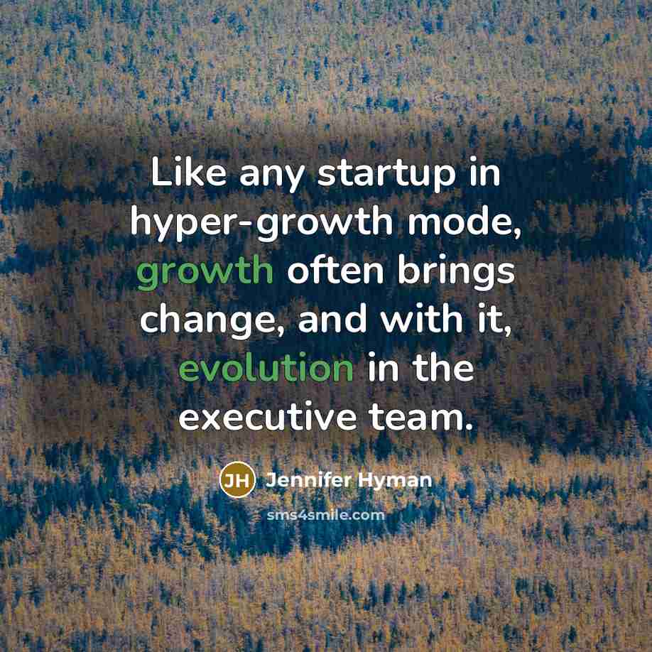 “Like any startup in hyper-growth mode, growth often brings change, and with it, evolution in the executive team.” quote by Jennifer Hyman