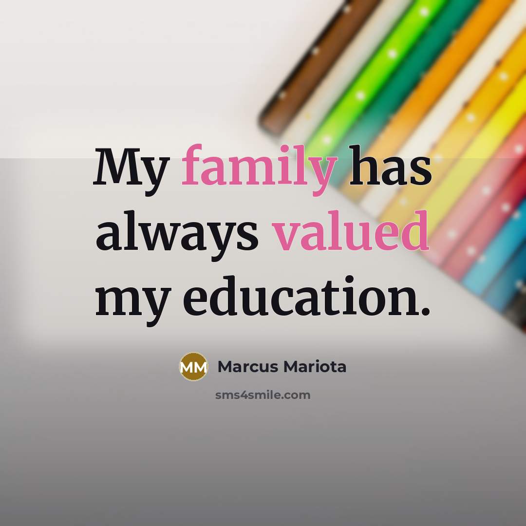 “My family has always valued my education.” quote by Marcus Mariota