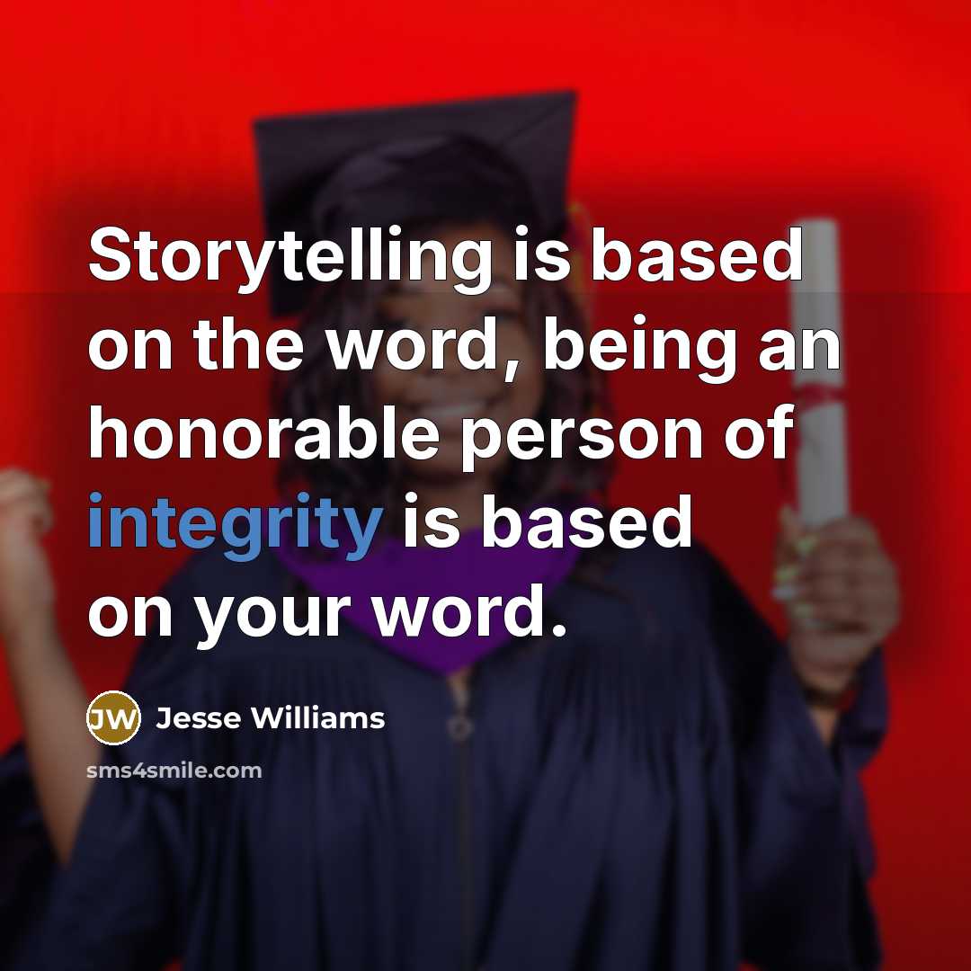“Storytelling is based on the word, being an honorable person of integrity is based on your word.” quote by Jesse Williams