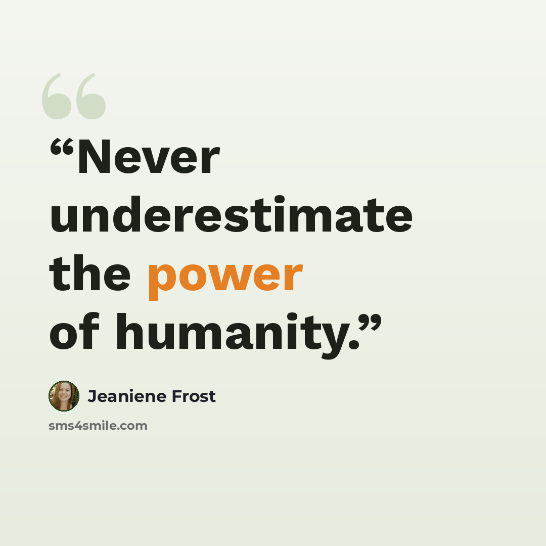 “Never underestimate the power of humanity.” quote by Jeaniene Frost