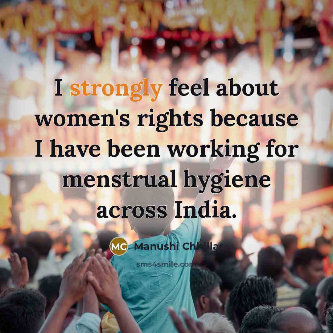 “I strongly feel about women's rights because I have been working for menstrual hygiene across India.” quote by Manushi Chhillar