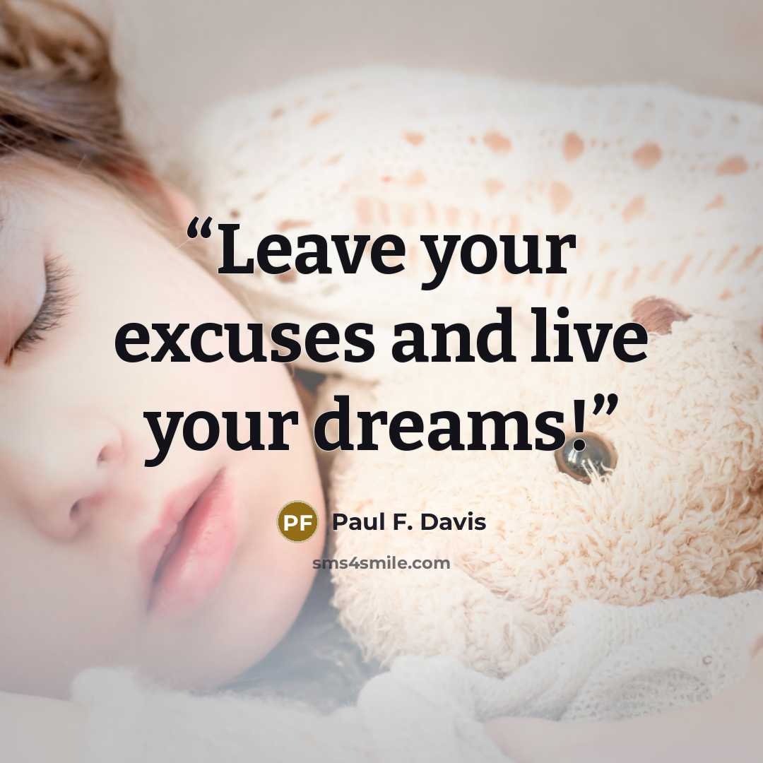 “Leave your excuses and live your dreams!” quote by Paul F. Davis