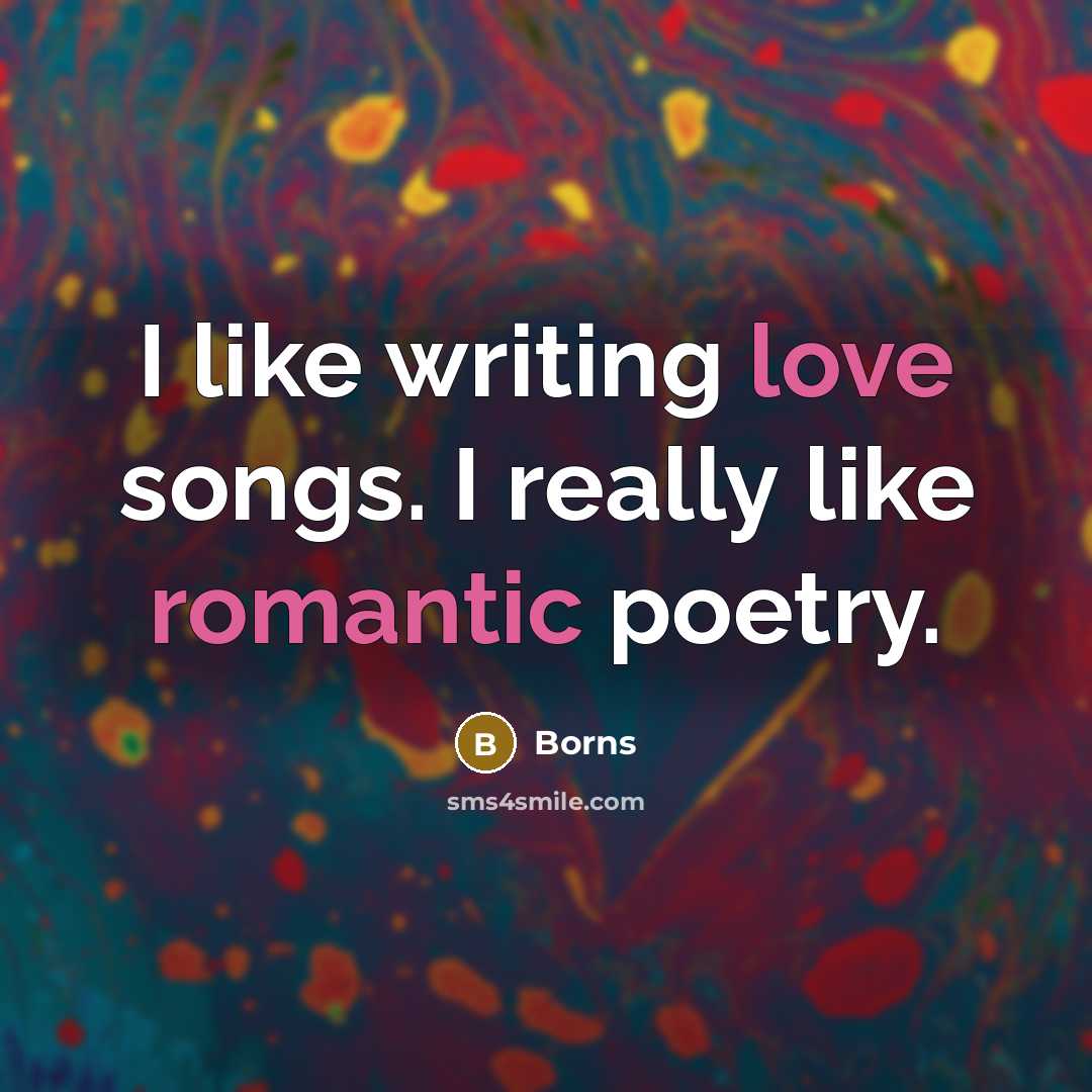 “I like writing love songs. I really like romantic poetry.” quote by Borns