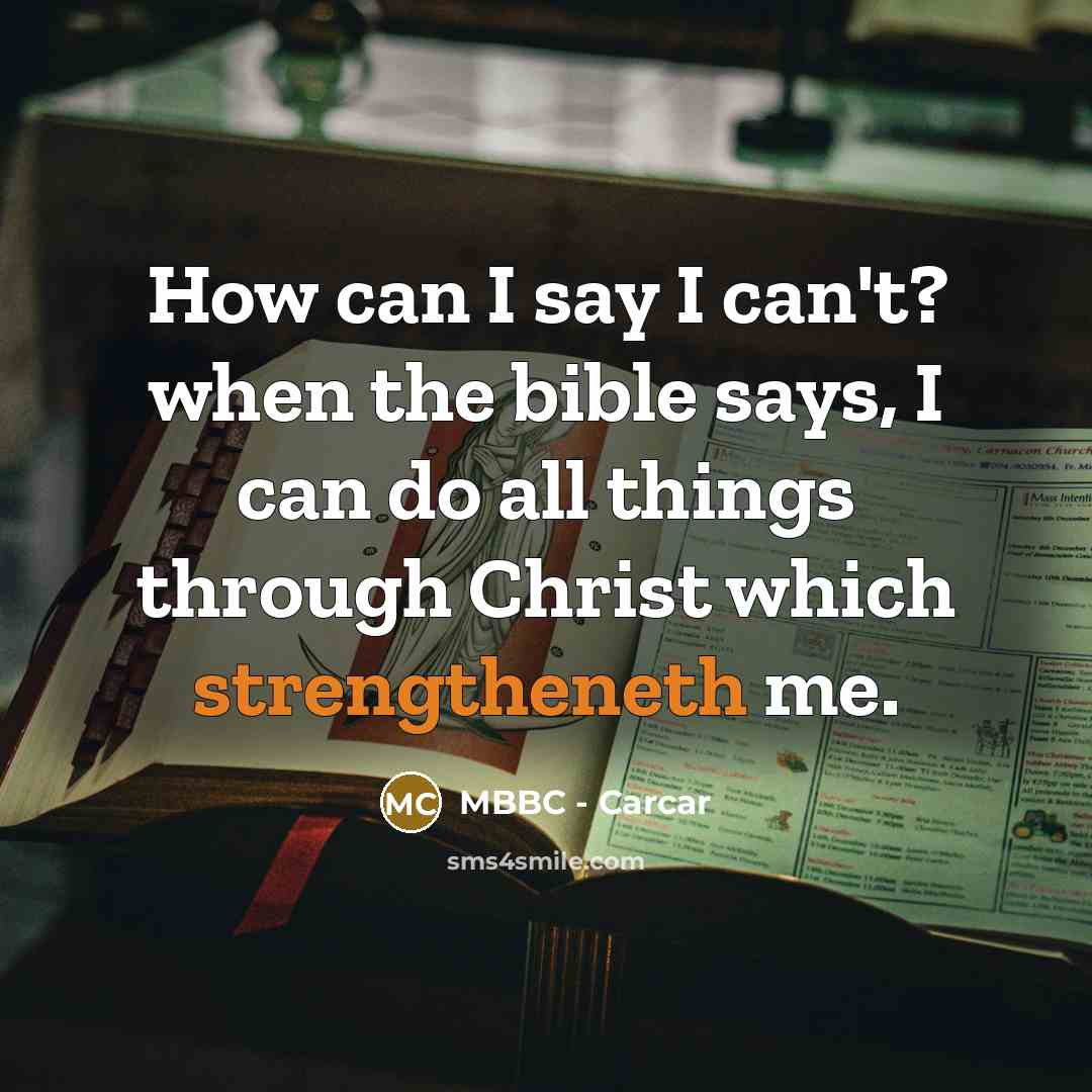 “How can I say I can't? when the bible says, I can do all things through Christ which strengtheneth me.” quote by MBBC - Carcar