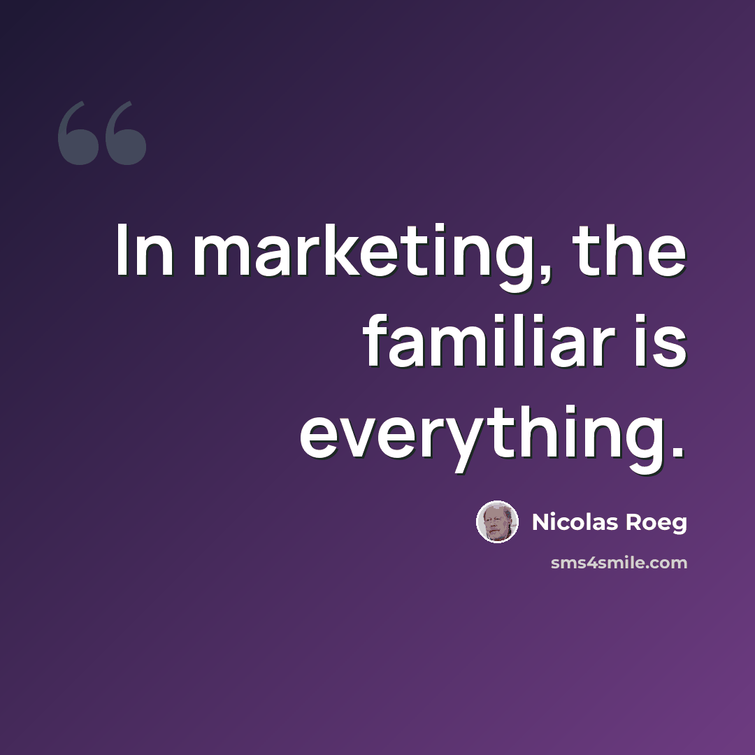 “In marketing, the familiar is everything.” quote by Nicolas Roeg