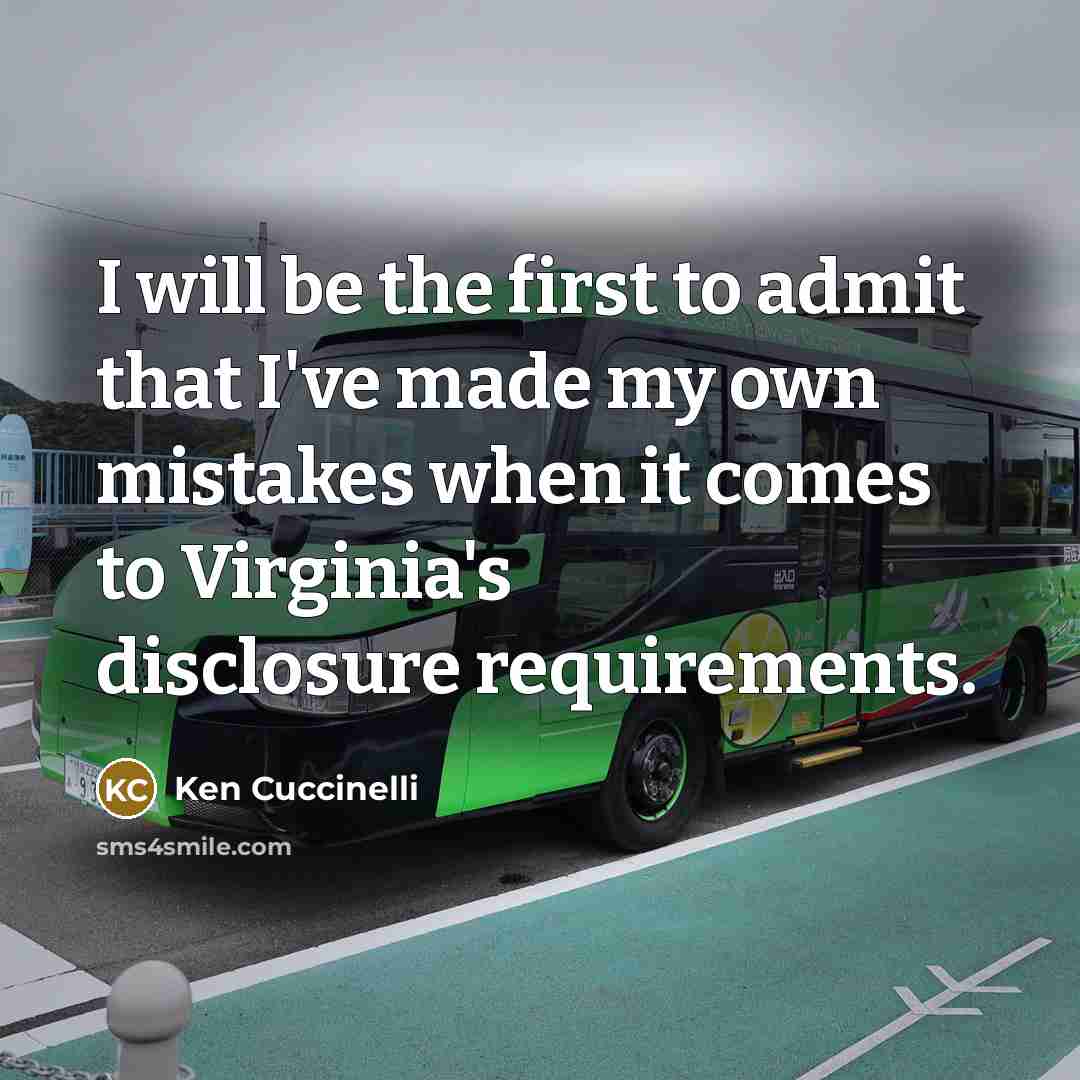“I will be the first to admit that I've made my own mistakes when it comes to Virginia's disclosure requirements.” quote by Ken Cuccinelli