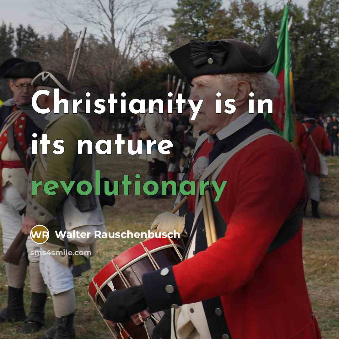 “Christianity is in its nature revolutionary” quote by Walter Rauschenbusch