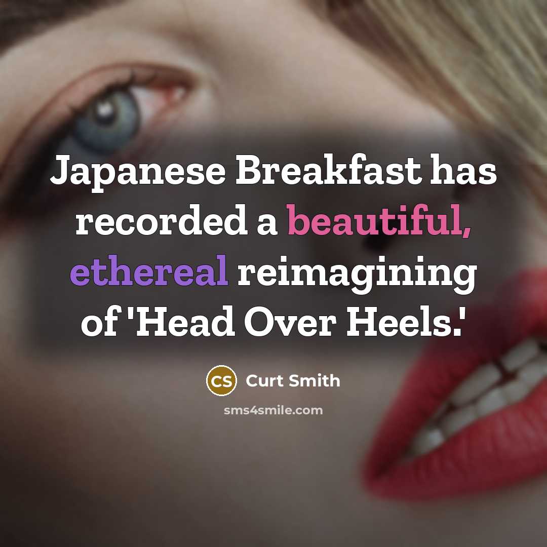 “Japanese Breakfast has recorded a beautiful, ethereal reimagining of 'Head Over Heels.'” quote by Curt Smith
