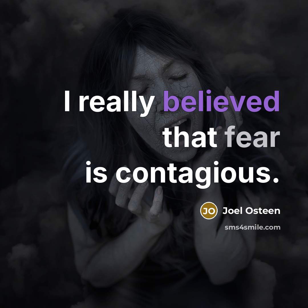 “I really believed that fear is contagious.” quote by Joel Osteen