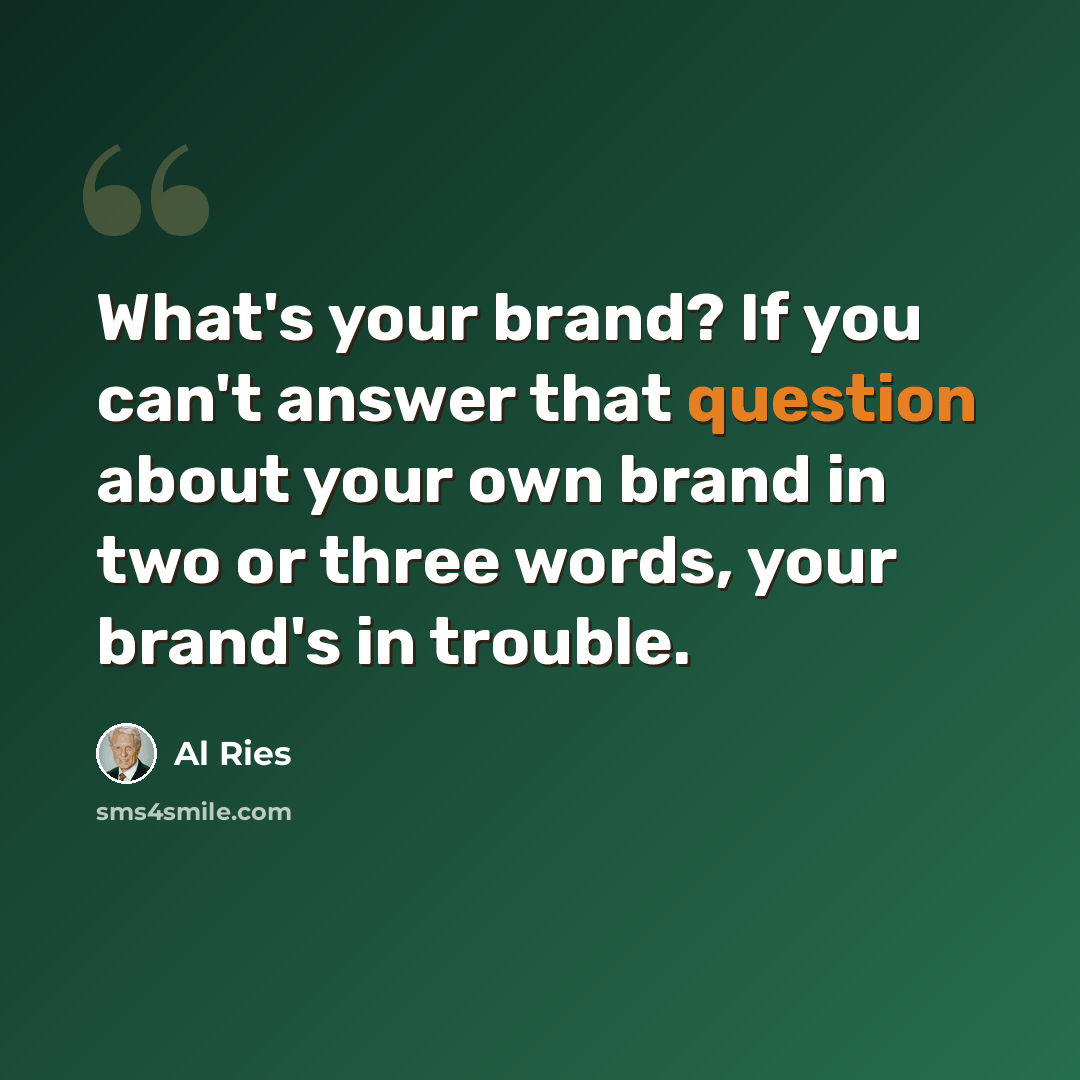 “What's your brand? If you can't answer that question about your own brand in two or three words, your brand's in trouble.” quote by Al Ries