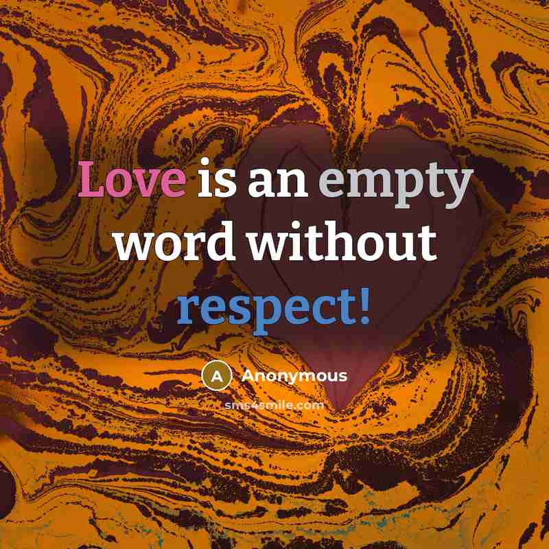 “Love is an empty word without respect!” quote by Anonymous
