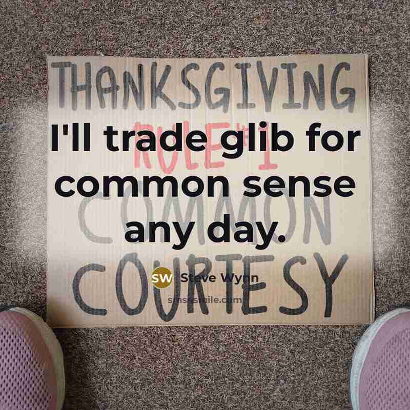 “I'll trade glib for common sense any day.” quote by Steve Wynn