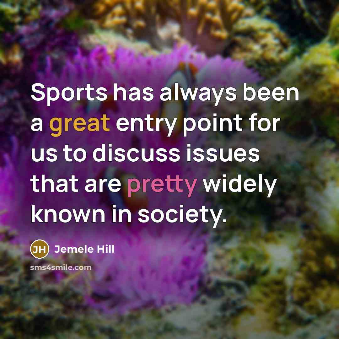 “Sports has always been a great entry point for us to discuss issues that are pretty widely known in society.” quote by Jemele Hill