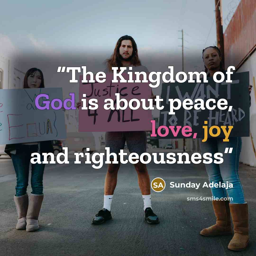 “The Kingdom of God is about peace, love, joy and righteousness” quote by Sunday Adelaja