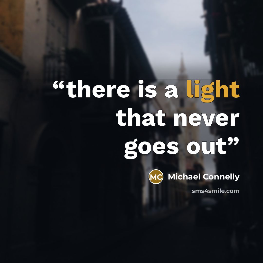 “there is a light that never goes out” quote by Michael Connelly