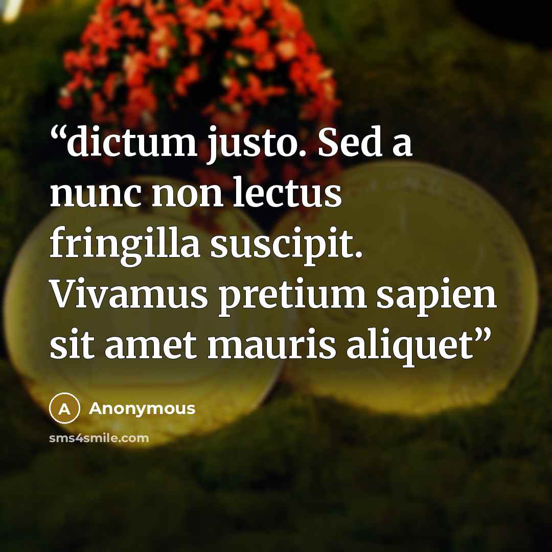 “dictum justo. Sed a nunc non lectus fringilla suscipit. Vivamus pretium sapien sit amet mauris aliquet” quote by Anonymous