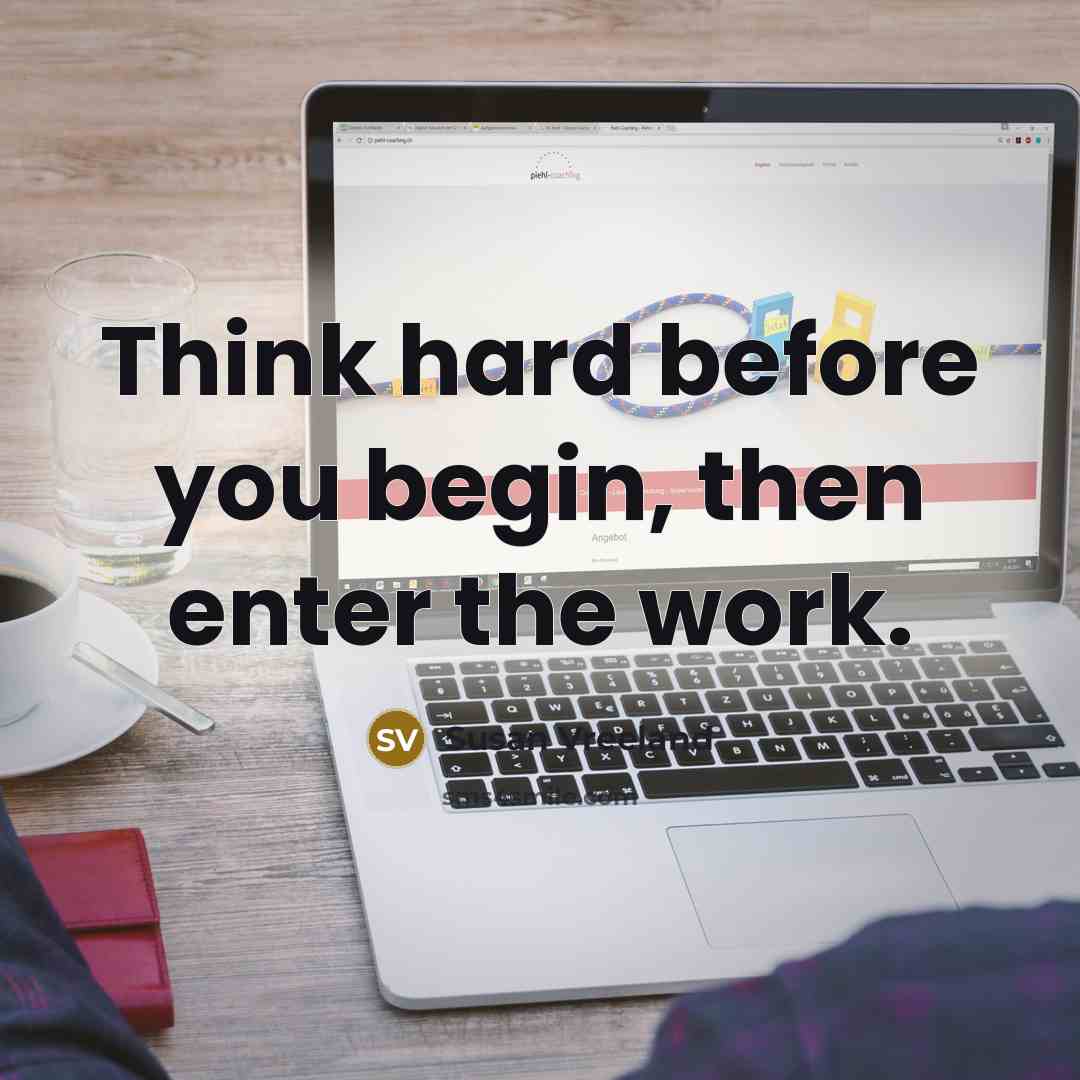“Think hard before you begin, then enter the work.” quote by Susan Vreeland