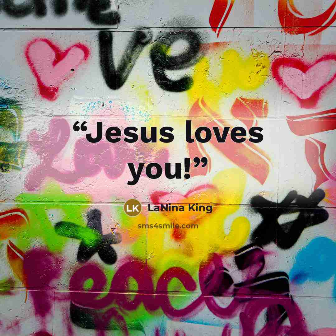 “Jesus loves you!” quote by LaNina King