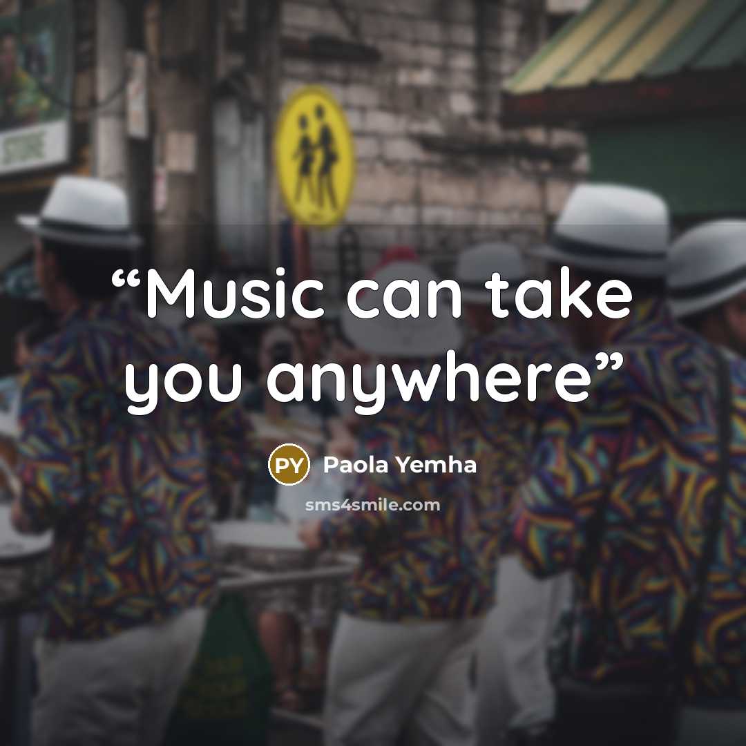 “Music can take you anywhere” quote by Paola Yemha