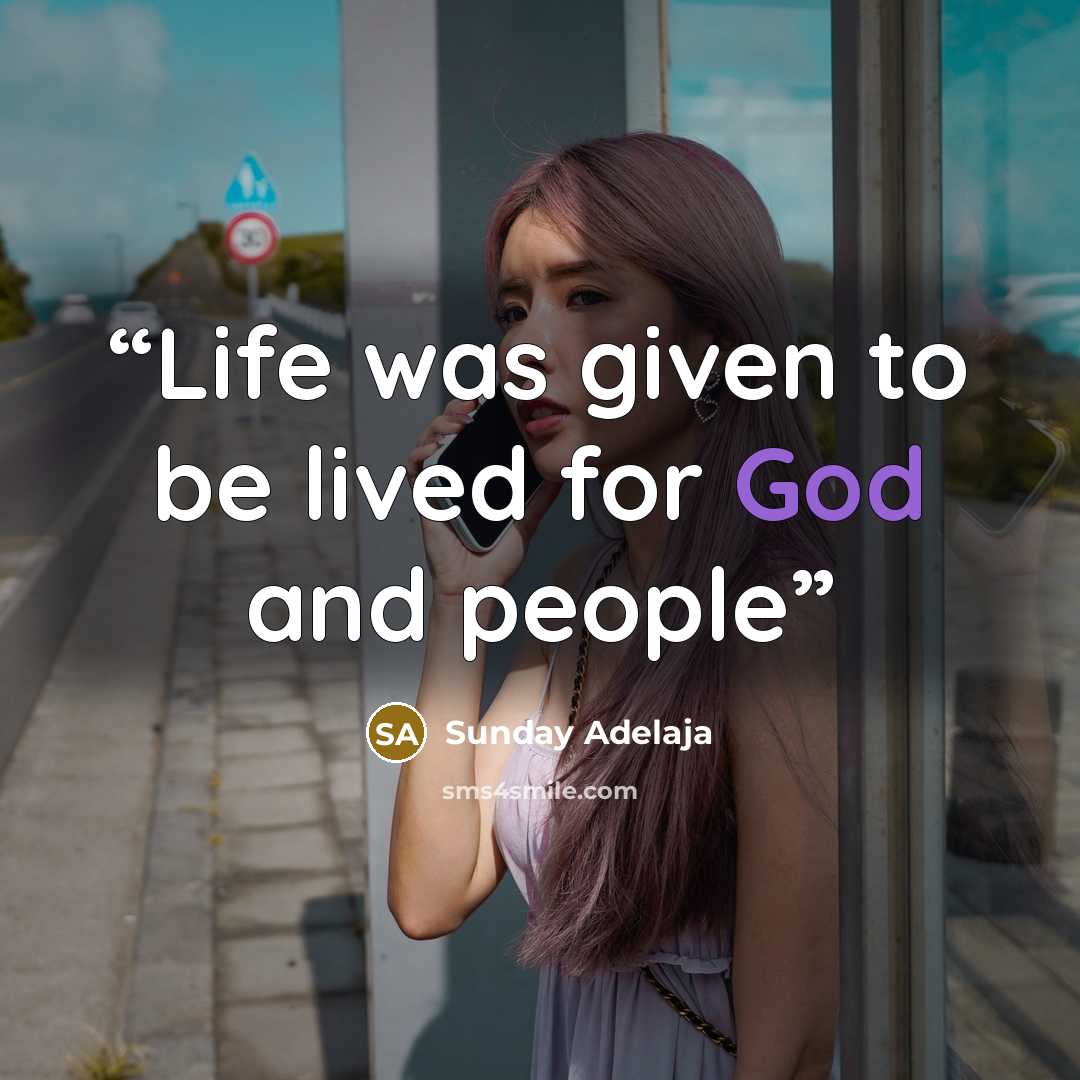 “Life was given to be lived for God and people” quote by Sunday Adelaja