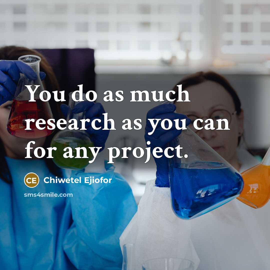 “You do as much research as you can for any project.” quote by Chiwetel Ejiofor
