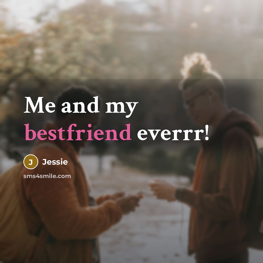 “Me and my bestfriend everrr!” quote by Jessie
