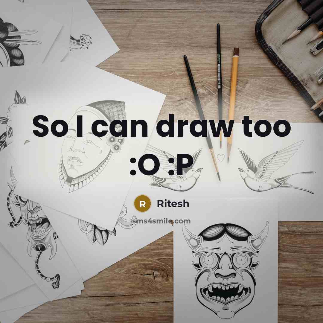 “So I can draw too :O :P” quote by Ritesh