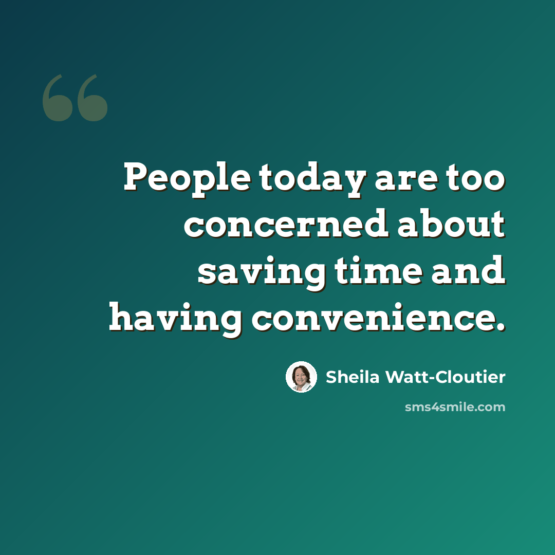 “People today are too concerned about saving time and having convenience.” quote by Sheila Watt-Cloutier