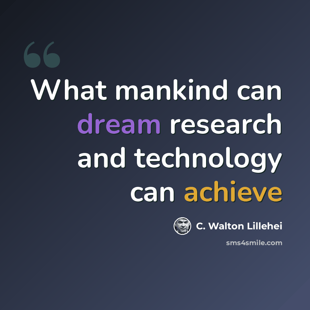 “What mankind can dream research and technology can achieve” quote by C. Walton Lillehei