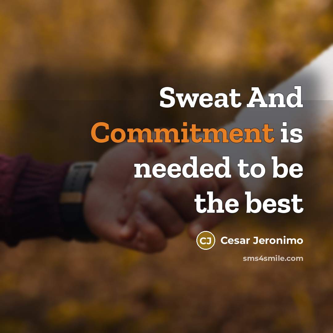 “Sweat And Commitment is needed to be the best” quote by Cesar Jeronimo