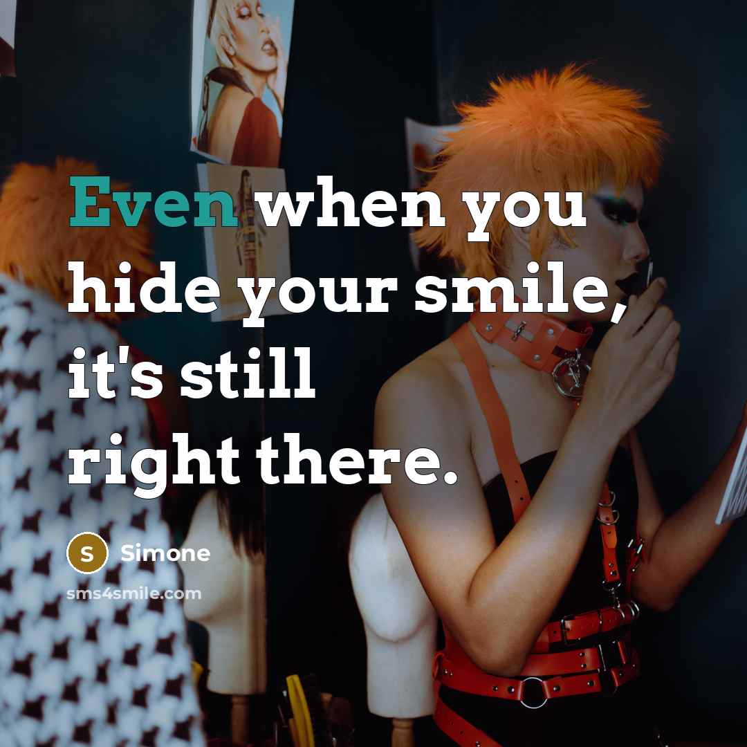 “Even when you hide your smile, it's still right there.” quote by Simone