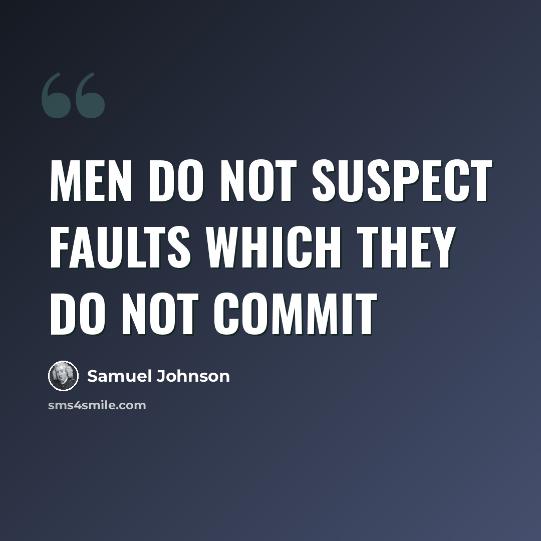 “men do not suspect faults which they do not commit” quote by Samuel Johnson