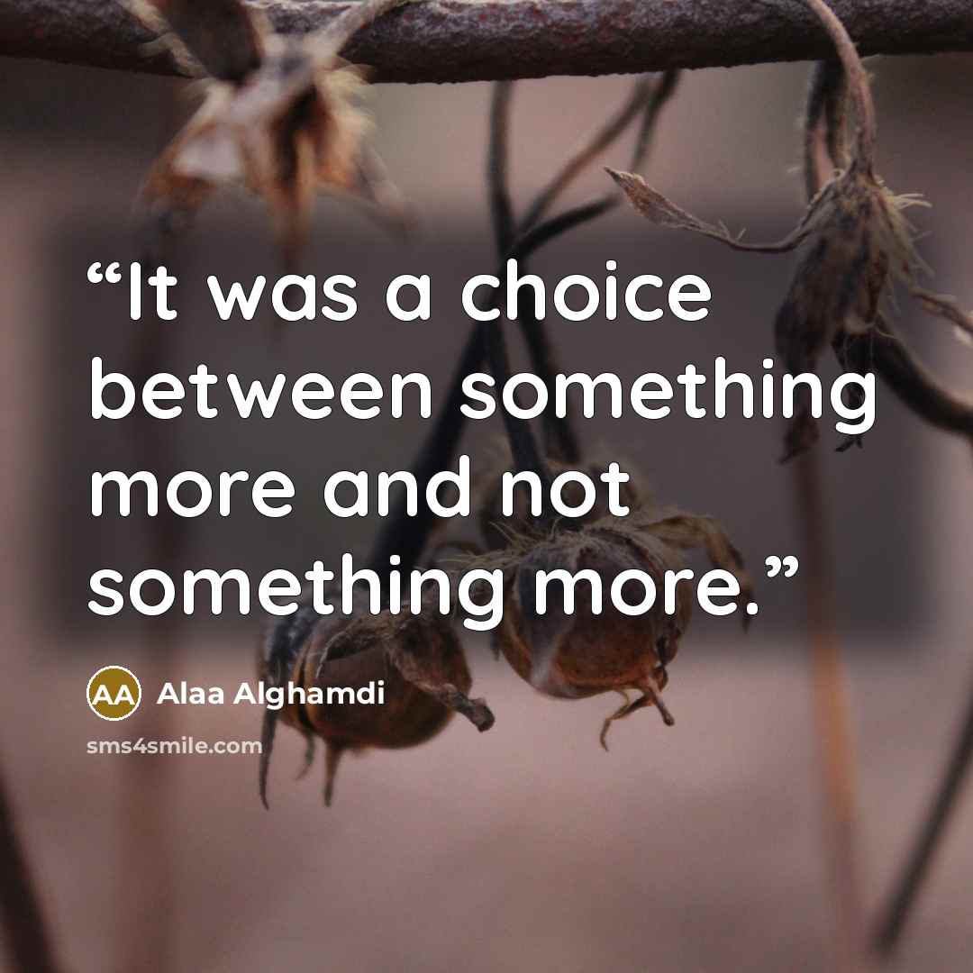 “It was a choice between something more and not something more.” quote by Alaa Alghamdi