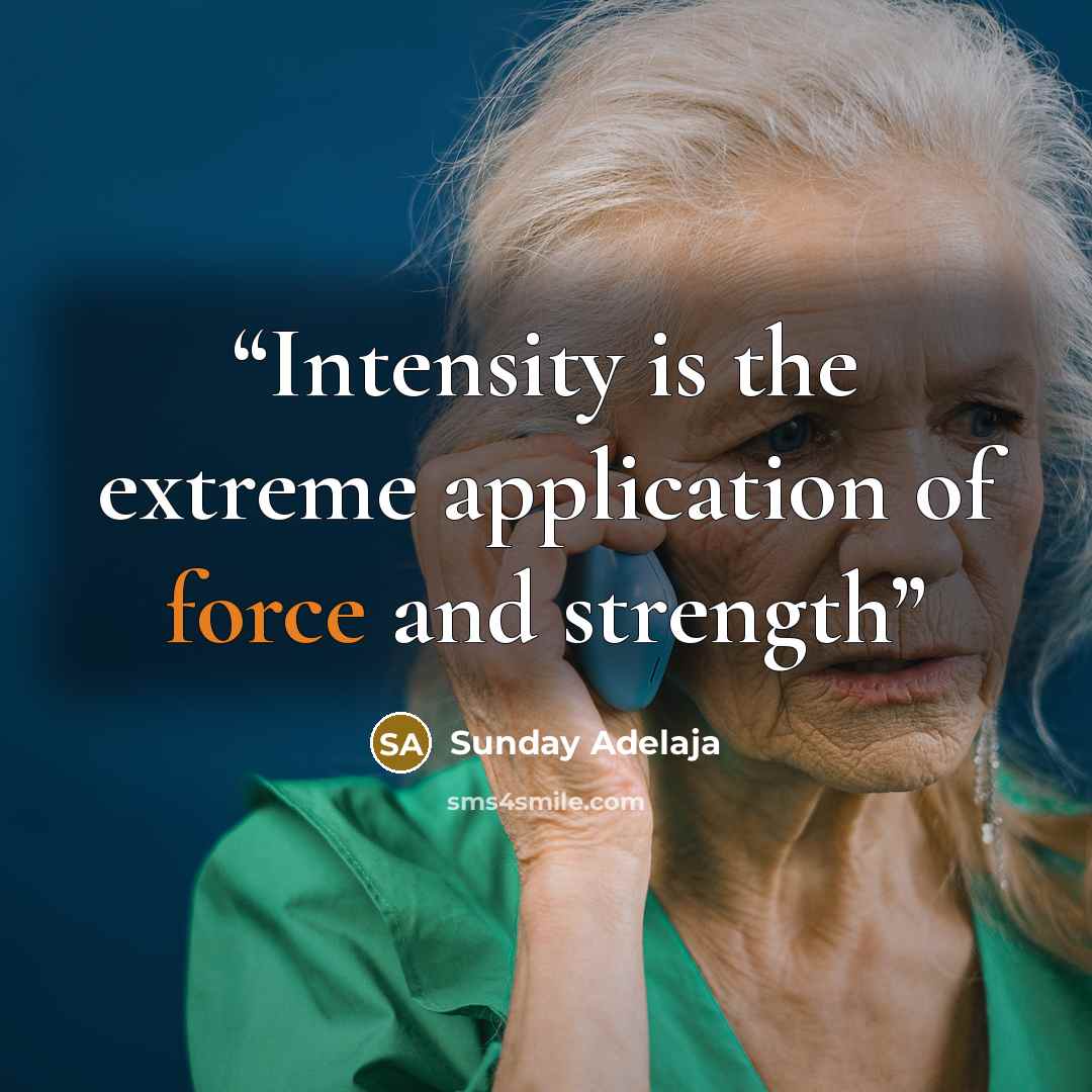 “Intensity is the extreme application of force and strength” quote by Sunday Adelaja