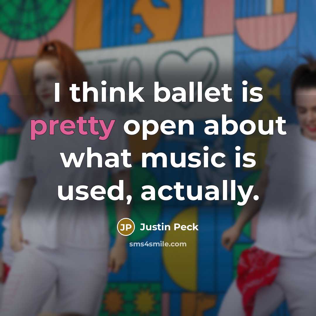 “I think ballet is pretty open about what music is used, actually.” quote by Justin Peck