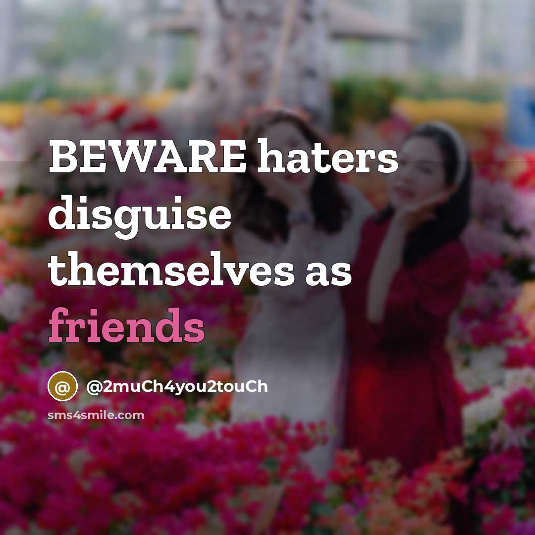 “BEWARE haters disguise themselves as friends” quote by @2much4you2touch