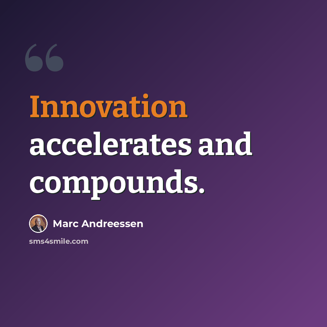 “Innovation accelerates and compounds.” quote by Marc Andreessen
