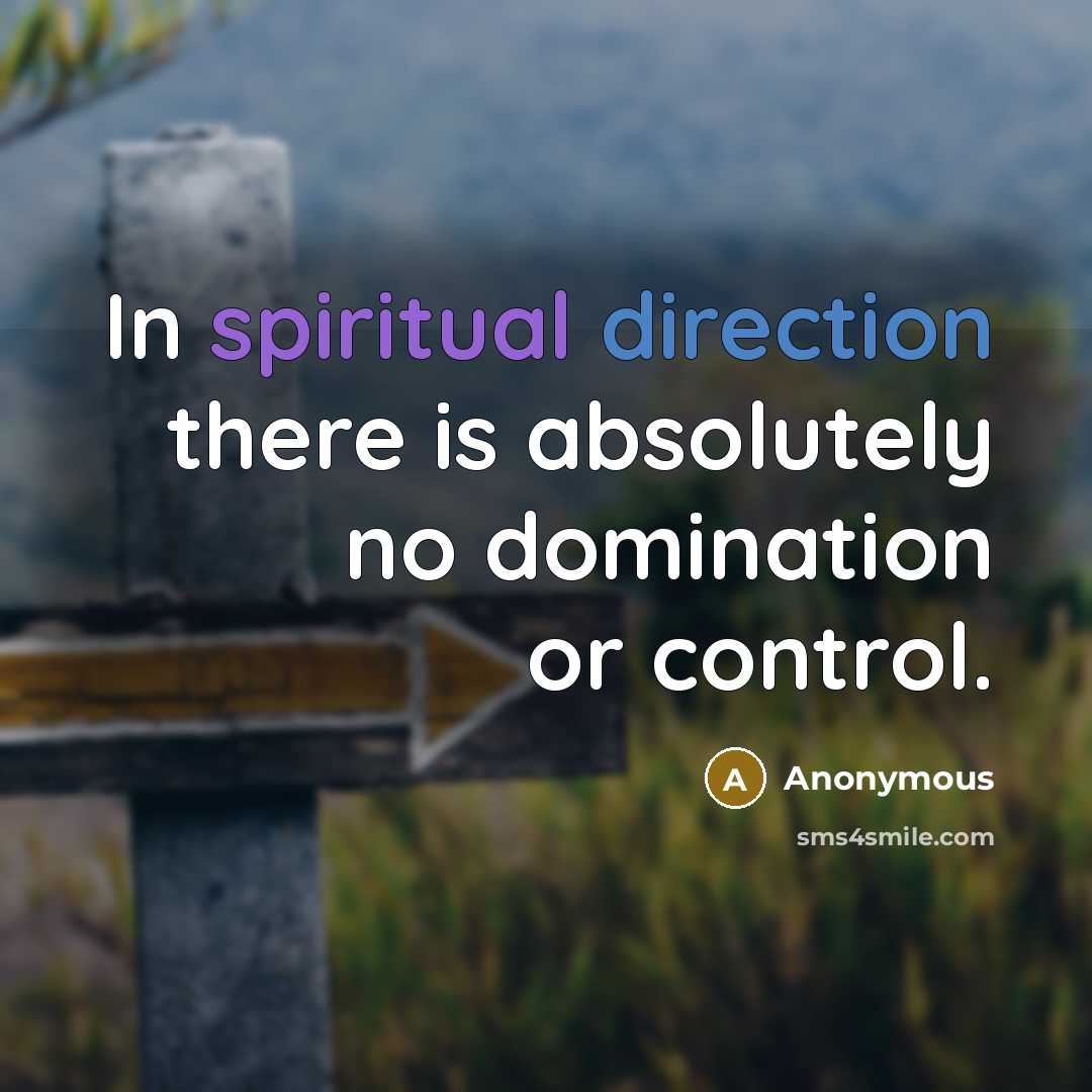 “In spiritual direction there is absolutely no domination or control.” quote by Anonymous