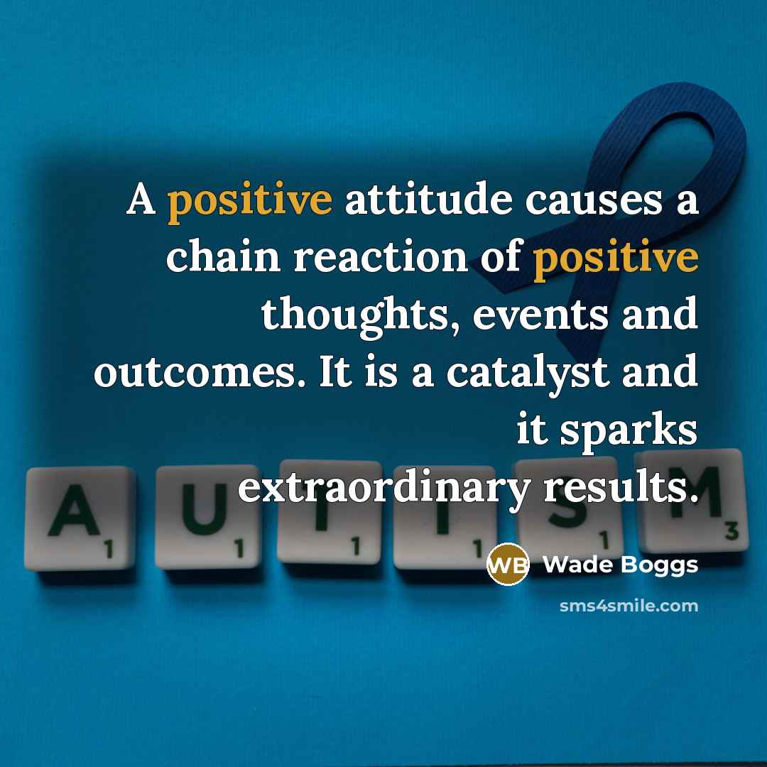 “A positive attitude causes a chain reaction of positive thoughts, events and outcomes. It is a catalyst and it sparks extraordinary results.” quote by Wade Boggs