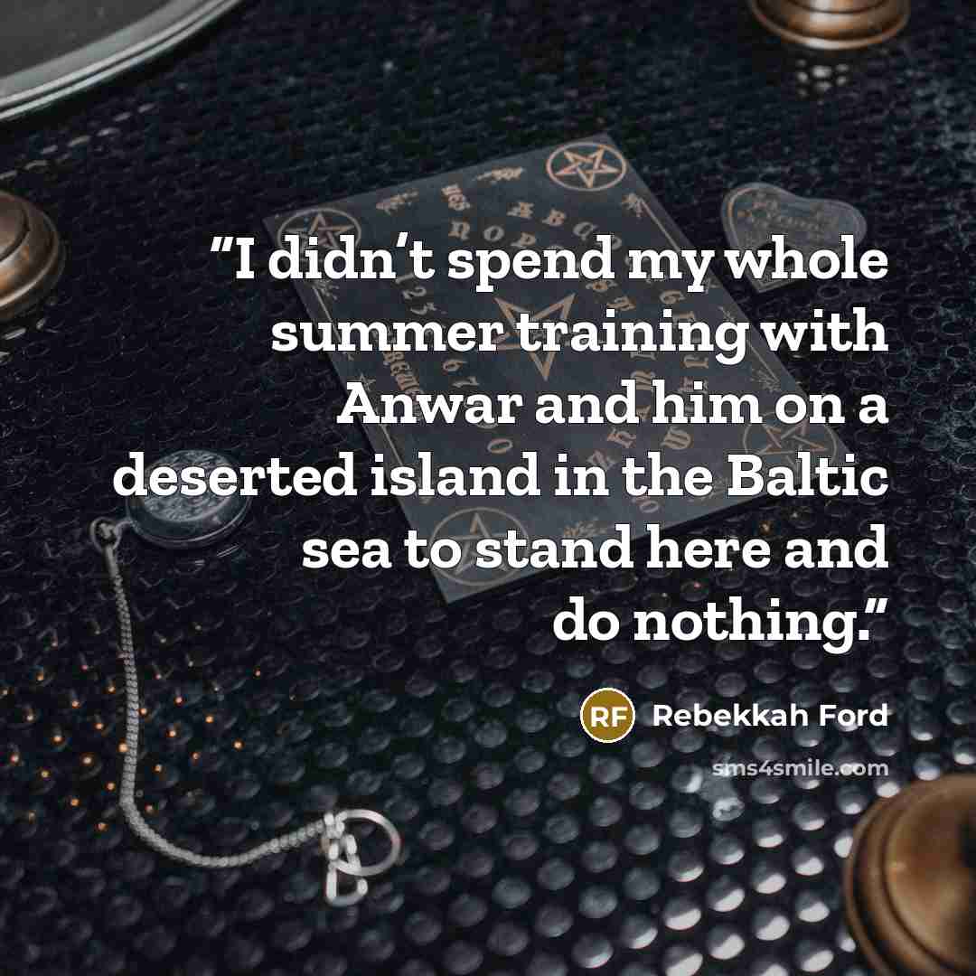 “I didn’t spend my whole summer training with Anwar and him on a deserted island in the Baltic sea to stand here and do nothing.” quote by Rebekkah Ford