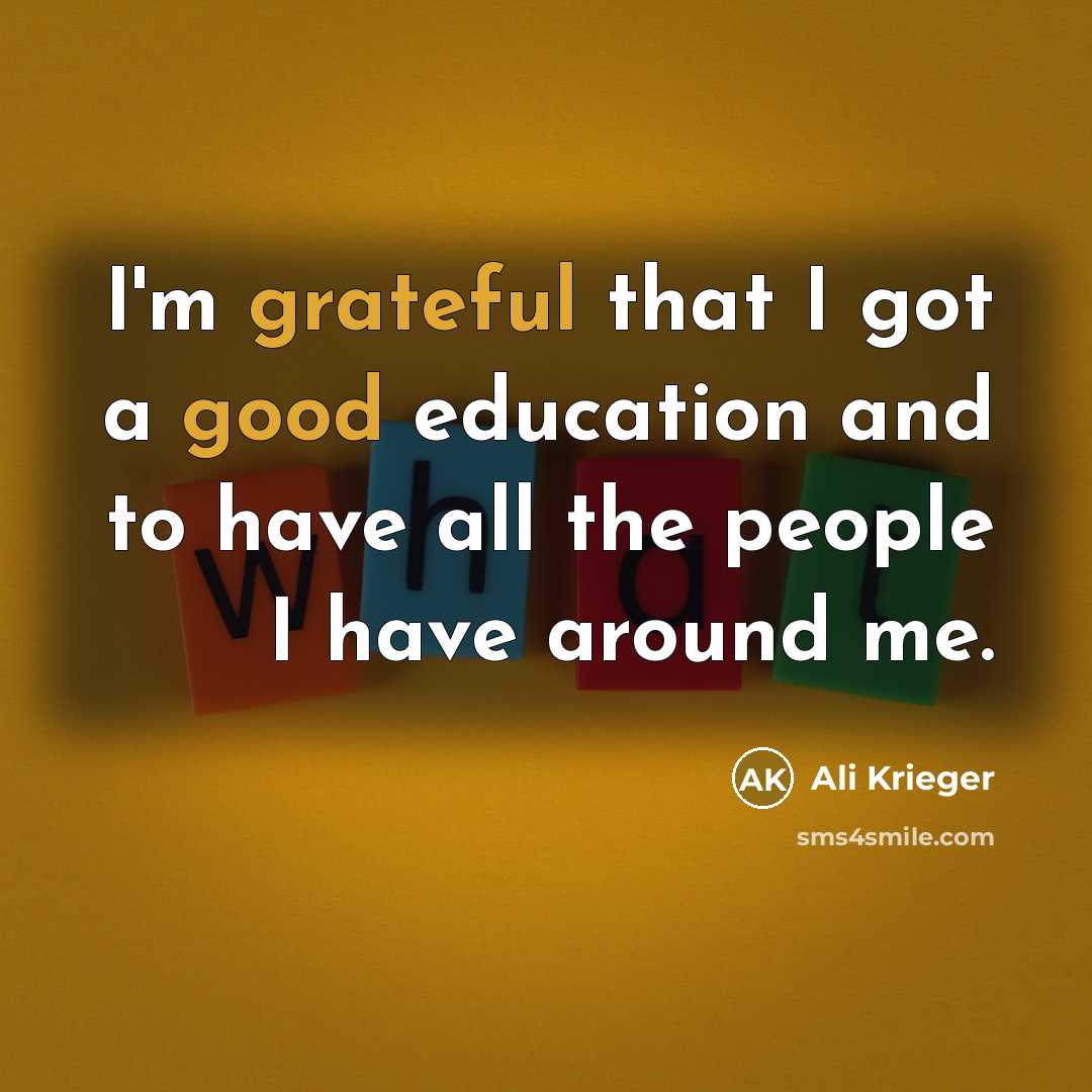“I'm grateful that I got a good education and to have all the people I have around me.” quote by Ali Krieger