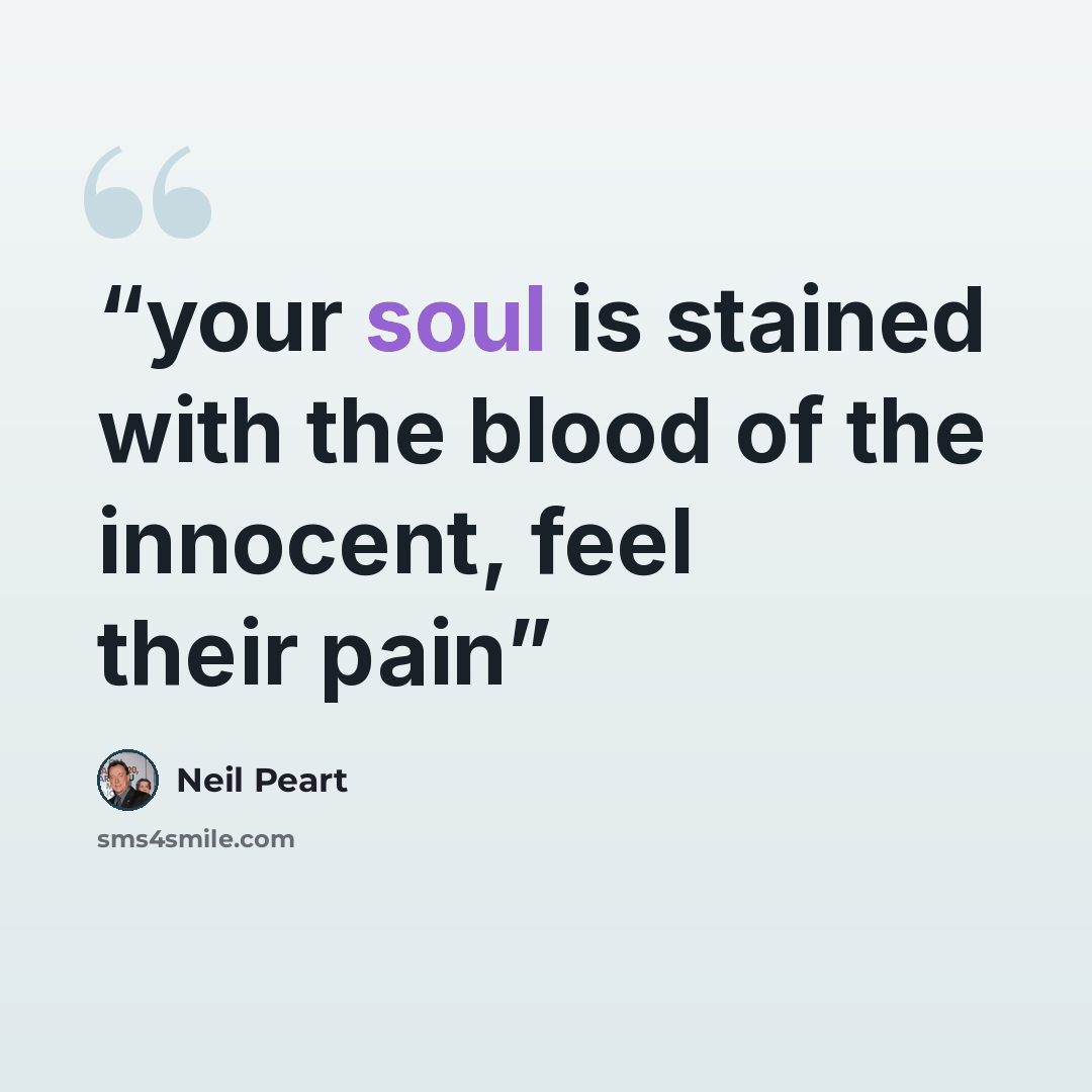 “your soul is stained with the blood of the innocent, feel their pain” quote by Neil Peart
