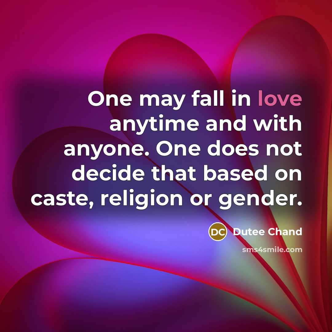 “One may fall in love anytime and with anyone. One does not decide that based on caste, religion or gender.” quote by Dutee Chand